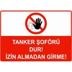 ZiPrinter Tanker Şoförü Dur! Izin Almadan Girme Isg Uyarı Levhası Pvc A3 30X42 cm - 30 x 42 cm