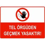 ZiPrinter Tel Örgüden Geçmek Yasaktır Isg Uyarı Levhası Pvc A5 15X21 cm - 15 x 21 cm