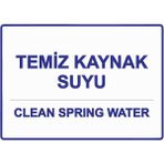 ZiPrinter Temiz Kaynak Suyu Clean Sprıng Water Isg Uyarı Levhası Pvc A5 15X21 cm - 15 x 21 cm