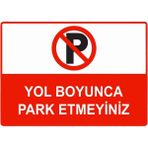 ZiPrinter Yol Boyunca Park Etmeyiniz Isg Uyarı Levhası Pvc A3 30X42 cm - 30 x 42 cm