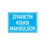 Ziyaretin Kısası Makbüldür Uyarı Tabelası - 50x70 Alüminyum Kompozit Panel - İYF7