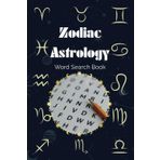 Zodiac and Astrology Word Search Puzzle Book: Word Searches For all ages with Easy-to-Read Print on Zodiac, Astrology, Star Gazing and More | 6x9 ... yourself in this ancient practice!