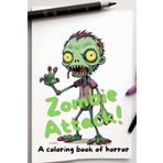 Zombie Attack! A coloring book of horror. Undead colors. Horror meets creativity. This book is intended for kindergarten for 8 days. Creepy zombies to color – 80 scary monsters.
