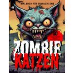 Zombie Katzen | Malbuch für Erwachsene: +18 | 50 Gruselige Bilder von Zombie-Katzen zum Ausmalen & erschreckende Zitate