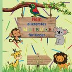 Zoo Tiere: Mein allererstes Kritzel-/Malbuch für Kinder: 24 süsse Tiermotive zum ausmalen - Zoo Tiere - zum erlernen der Tiernamen und welche ... Bilder zum nachmalen - für Kinder ab 1 Jahr