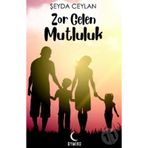 Zor Gelen Mutluluk - Şeyda Ceylan