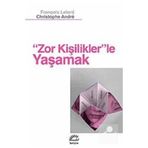 Zor Kişiliklerle Yaşamak - Christophe Andre