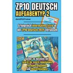 ZP10 Deutsch 2025: Der ultimative Guide zum Aufgabentyp 2 (informierende Texte schreiben): Sicher zur Bestnote mit Schritt-für-Schritt-Anleitungen, Formulierungshilfen und Musterlösungen!