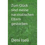 Zum Glück sind meine narzisstischen Eltern gestorben
