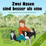 Zwei Nasen sind besser als eine: Ein lustiges Abenteuer für Kinder, die Tiere lieben (Mias Welt, Band 2)