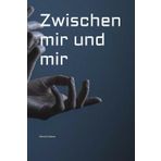 Zwischen mir und mir: 100 leise Schritte zurück zu mir selbst – über Heilung, Selbstwert und das mutige Bleiben