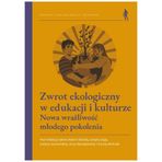 Zwrot ekologiczny w edukacji i kulturze.: Nowa wrażliwość młodego pokolenia