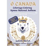 Ô Canada, Coloriage/Coloring, Hymne National Anthem, Bilingual Edition Bilingue: Learn while having fun: A large-format coloring book featuring 60 ... for art therapy, perfect for adults and teens