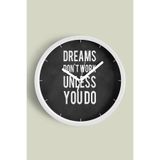 ' Dreams Don't Work Unless You Do '' Yazıllı Modern Tasarım Duvar Saati - 25cm - Önü Camlı Beyaz Kas, JH0325S25BKP