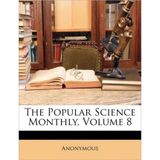 [( The Popular Science Monthly, Volume 8 )] [by: Anonymous] [Apr-2010]