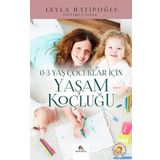 0-3 Yaş Çocuklar İçin Yaşam Koçluğu - Leyla Hatipoğlu
