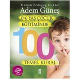 0-6 Yaş Çocuk Eğitiminde 100 Temel Kural - pedagog adem gunes