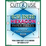 0.75 Inch Hexagons (Side Length) - Cut and Use Hexagon Templates Book for English Paper Piecing: 3/4" Hexies with 1/4" Seam Allowance | Pre-Marked ... Templates for Quilting, Patchwork & Crafts