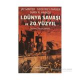 1. DÜNYA SAVAŞI VE 20. YÜZYIL - GEOFFREY PARKER;JAY WINTER;MARY R. HABECK