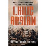 1.Kılıç Aslan - Haçlıları Durduran Selçuklu Sultan - Burak Nazif Sarıcı