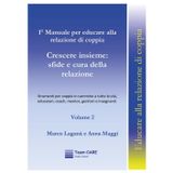 1° manuale per educare alla relazione di coppia. Crescere insieme: sfide e cura della relazione (Vol. 2)