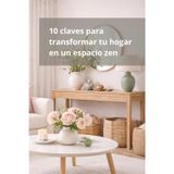 10 claves para transformar tu hogar en un espacio zen: Con guía para crear un hogar zen en 7 días