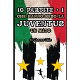10 partite + 1 che hanno reso la JUVENTUS un mito