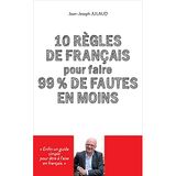 10 Regles de Français pour Faire 99% de Fautes en Moins
