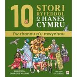 10 Stori Rhyfeddol o Hanes Cymru (i'w rhannu a'u mwynhau)