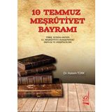 10 TEMMUZ MEŞRUTİYET BAYRAMI TÜRK AYDINLARININ II. MEŞRUTİYETIN İLANI HAKKINDA DUYGU VEDÜŞÜNCELERİ - HATEM TÜRK