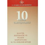 10 Yıldır Tartışıyoruz : Mantık, Matematik ve Felsefe Sempozyumu - Kollektif