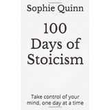 100 Days of Stoicism: Take control of your mind, one day at a time