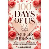 100 Days Of Us: Couples Journal: One Question A Day To Build Intimacy & Deepen Connection