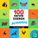 100 eerste dieren in het Armeens: Tweetalig fotoboek for kinderen: nederlands / Armeens met uitspraken