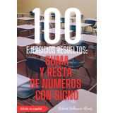 100 Ejercicios Resueltos: Suma y Resta de Números con Signo (Práctica Matemática – 100 Ejercicios con Soluciones Paso a Paso, Band 1)