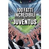 100 Fatti Incredibili Sul Calcio Juventus: Curiosità, record e storie leggendarie della squadra bianconera che ha conquistato il mondo.