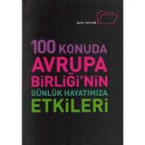 100 Konuda Avrupa Birliği'nin Günlük Hayatımıza Etkileri