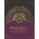 100 Magnificent Mandala Coloring Pages: Stress Relieving Mandala Art Designs Adult Relaxation Collection Coloring Pages, 100 Amazing Mandalas Coloring ... and Adults Relaxation,8.5x11 Inches,201pages.