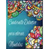 100 Mandalas para Relajarte y Renovar tu Espíritu: Una Aventura de Colores para Encontrar Paz y Equilibrio: Cuadernillo con mandalas listas para colorear