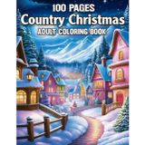 100 Pages Country Christmas Adult Coloring Book: Relax and enjoy festive rural holiday scenes with barns, farms, cabins, cozy winter landscapes, and rustic charm.