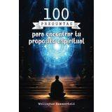 100 preguntas para encontrar tu propósito espiritual: Explora tu esencia más profunda y descubre un camino transformador hacia la claridad, la paz ... introspectiva y la reflexión auténtica.