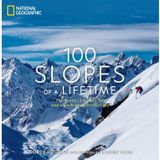 100 Slopes of a Lifetime: The World's Ultimate Ski and Snowboard Destinations