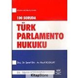 100 SORUDA TÜRK PARLAMENTO HUKUKU EK: TBMM İÇTÜZÜĞÜ - ŞEREF İBA;RAUF BOZKURT