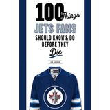 100 Things Jets Fans Should Know & Do Before They Die (100 Things...Fans Should Know) by Jon Waldman (2015-10-15)