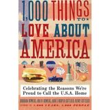 1,000 Things to Love About America: Celebrating the Reasons We?re Proud to Call the U.S.A. Home by Brent Bowers (2010-06-08)