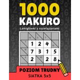 1000 Trudnych Kakuro z Rozwiązaniami, Lamiglówki dla Doroslych, Siatka 5x5: Wciągające Zadania Logiczne do Treningu Umyslu i Relaksu