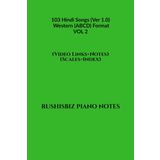103 Hindi Songs (Ver 1.0) - Western (ABCD) Format – VOL 2: RUSHISBIZ PIANO NOTES - (Video Links+Notes+Scales+Index) - MEDIUM SIZE (6X9 BOOK)