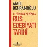 11. Yüzyıldan 21. Yüzyıla Rus Edebiyatı Tarihi - Ataol Behramoğlu - İş Bankası Kültür Yayınları