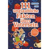 111 unglaubliche Fakten übers Vatersein: Skurril, faszinierend, wissenschaftlich. Das ideale Geschenk für Papas und die, die es werden wollen