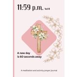 11:59 p.m. A new day is 60 seconds away: Volume 2: An activity and prayer journal with word searches, scripture meditation, and pages for coloring and ... Gift for vacations, holidays, and free time